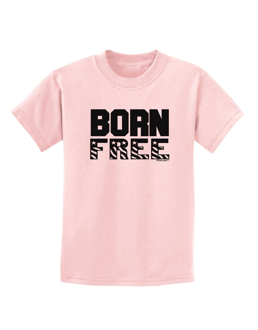 Born Free Childrens T-Shirt by TooLoud-Childrens T-Shirt-TooLoud-White-X-Small-Davson Sales