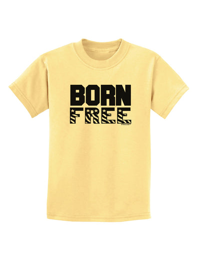 Born Free Childrens T-Shirt by TooLoud-Childrens T-Shirt-TooLoud-Daffodil-Yellow-X-Small-Davson Sales