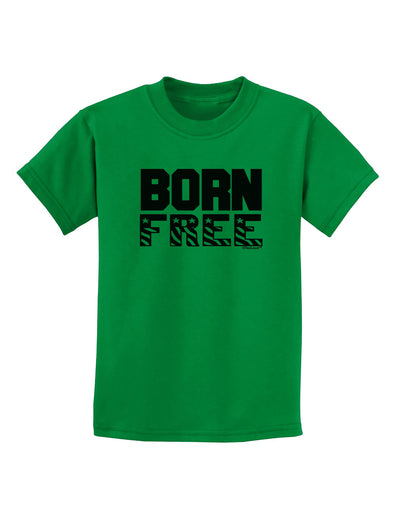 Born Free Childrens T-Shirt by TooLoud-Childrens T-Shirt-TooLoud-Kelly-Green-X-Small-Davson Sales