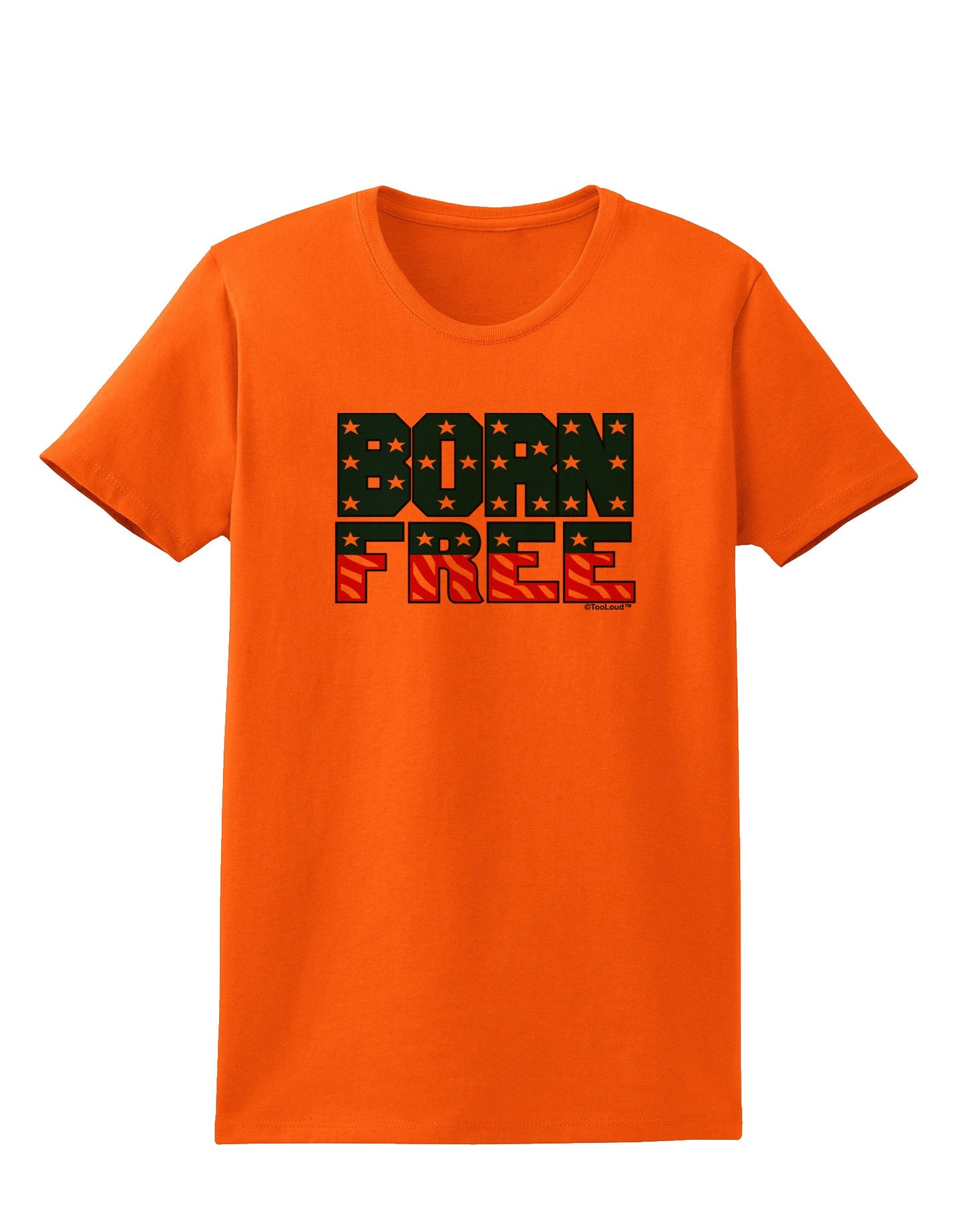 Born Free Color Womens T-Shirt by TooLoud-Womens T-Shirt-TooLoud-Orange-X-Small-Davson Sales