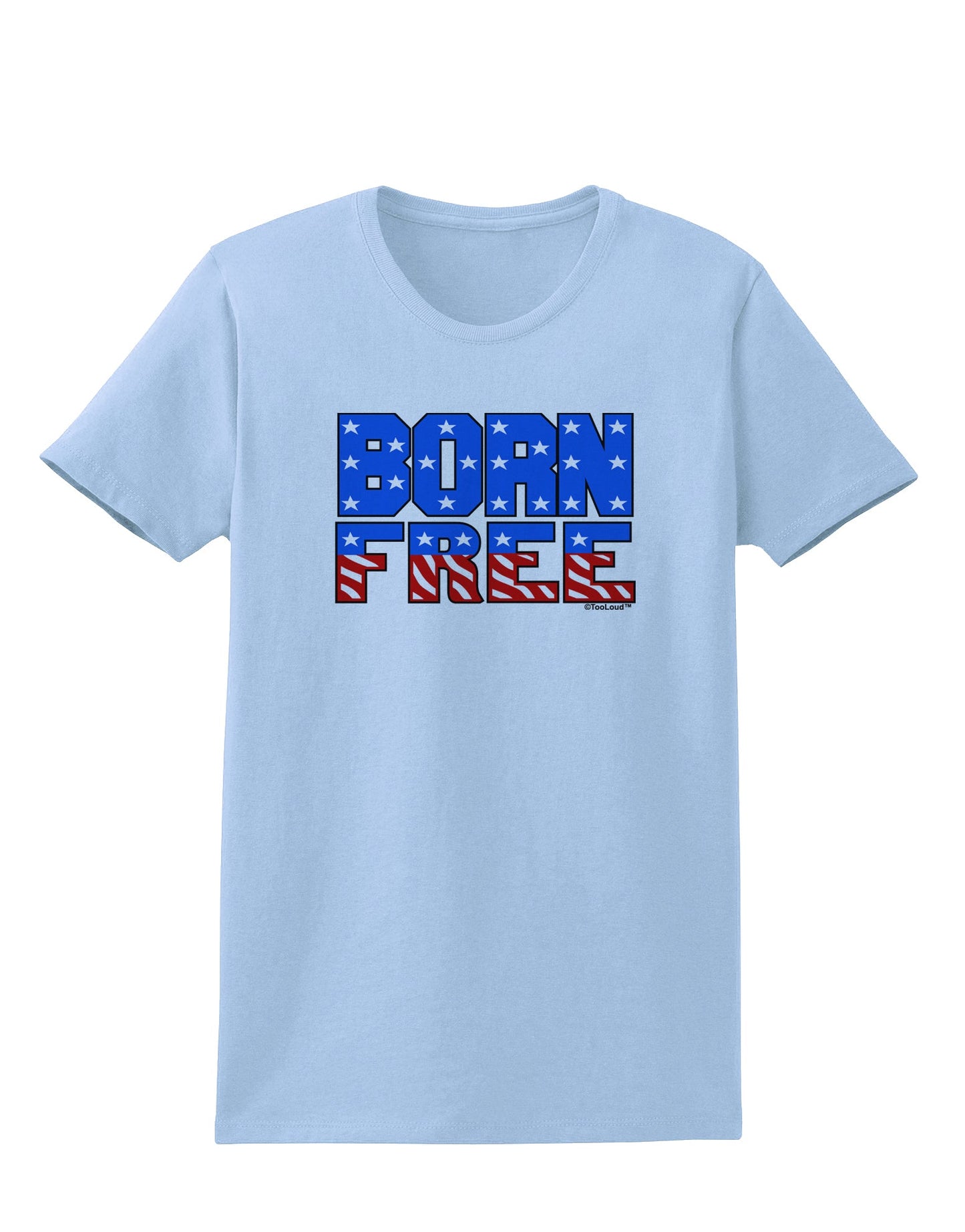 Born Free Color Womens T-Shirt by TooLoud-Womens T-Shirt-TooLoud-Light-Blue-X-Small-Davson Sales