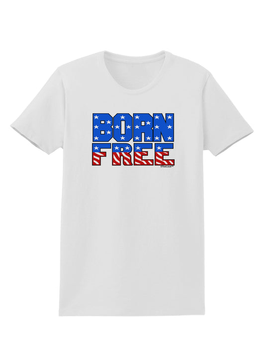 Born Free Color Womens T-Shirt by TooLoud-Womens T-Shirt-TooLoud-White-X-Small-Davson Sales