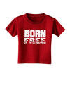 Born Free Toddler T-Shirt Dark by TooLoud-Toddler T-Shirt-TooLoud-Red-2T-Davson Sales