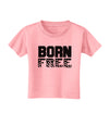 Born Free Toddler T-Shirt by TooLoud-Toddler T-Shirt-TooLoud-Candy-Pink-2T-Davson Sales