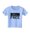 Born Free Toddler T-Shirt by TooLoud-Toddler T-Shirt-TooLoud-Aquatic-Blue-2T-Davson Sales