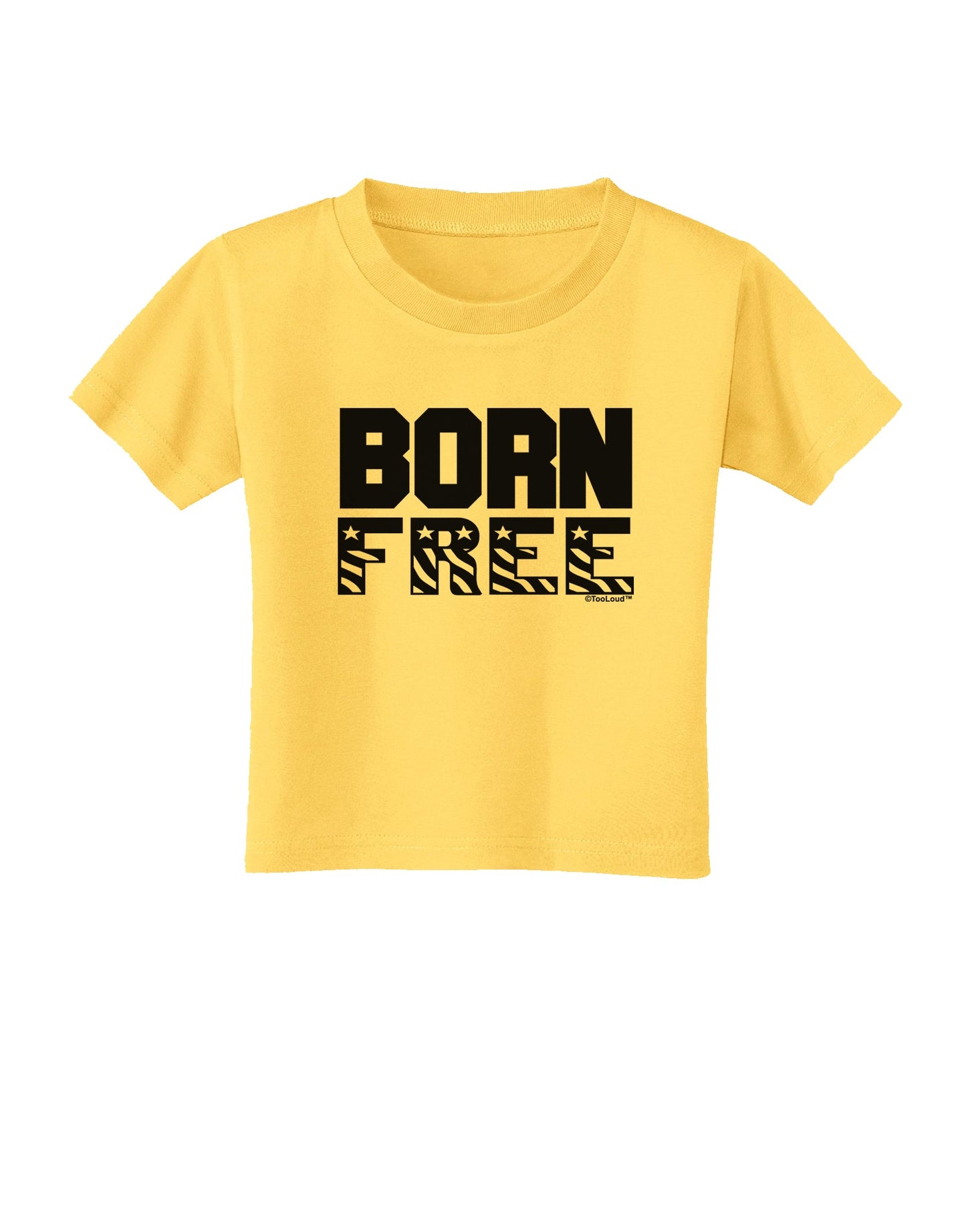 Born Free Toddler T-Shirt by TooLoud-Toddler T-Shirt-TooLoud-Yellow-2T-Davson Sales