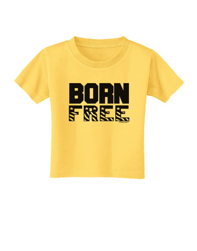 Born Free Toddler T-Shirt by TooLoud-Toddler T-Shirt-TooLoud-Yellow-2T-Davson Sales