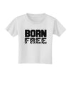 Born Free Toddler T-Shirt by TooLoud-Toddler T-Shirt-TooLoud-White-2T-Davson Sales