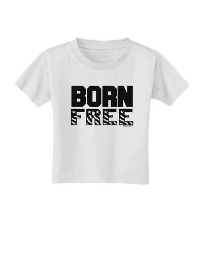 Born Free Toddler T-Shirt by TooLoud-Toddler T-Shirt-TooLoud-White-2T-Davson Sales