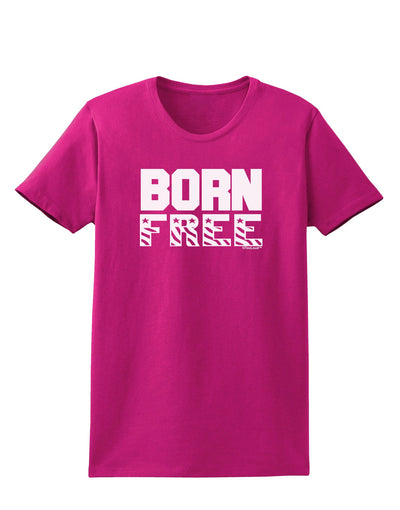 Born Free Womens Dark T-Shirt by TooLoud-Womens T-Shirt-TooLoud-Hot-Pink-Small-Davson Sales