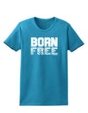 Born Free Womens Dark T-Shirt by TooLoud-Womens T-Shirt-TooLoud-Turquoise-X-Small-Davson Sales