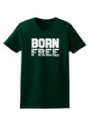 Born Free Womens Dark T-Shirt by TooLoud-Womens T-Shirt-TooLoud-Forest-Green-Small-Davson Sales