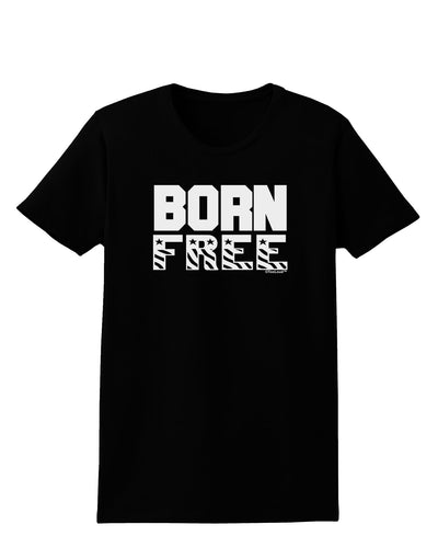 Born Free Womens Dark T-Shirt by TooLoud-Womens T-Shirt-TooLoud-Black-X-Small-Davson Sales