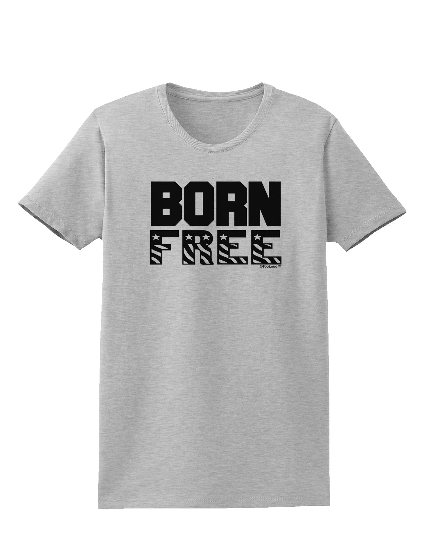 Born Free Womens T-Shirt by TooLoud-Womens T-Shirt-TooLoud-AshGray-X-Small-Davson Sales