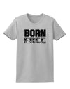 Born Free Womens T-Shirt by TooLoud-Womens T-Shirt-TooLoud-AshGray-X-Small-Davson Sales