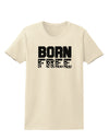 Born Free Womens T-Shirt by TooLoud-Womens T-Shirt-TooLoud-Natural-X-Small-Davson Sales