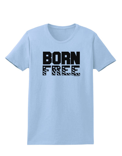 Born Free Womens T-Shirt by TooLoud-Womens T-Shirt-TooLoud-Light-Blue-X-Small-Davson Sales