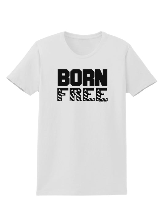 Born Free Womens T-Shirt by TooLoud-Womens T-Shirt-TooLoud-White-X-Small-Davson Sales