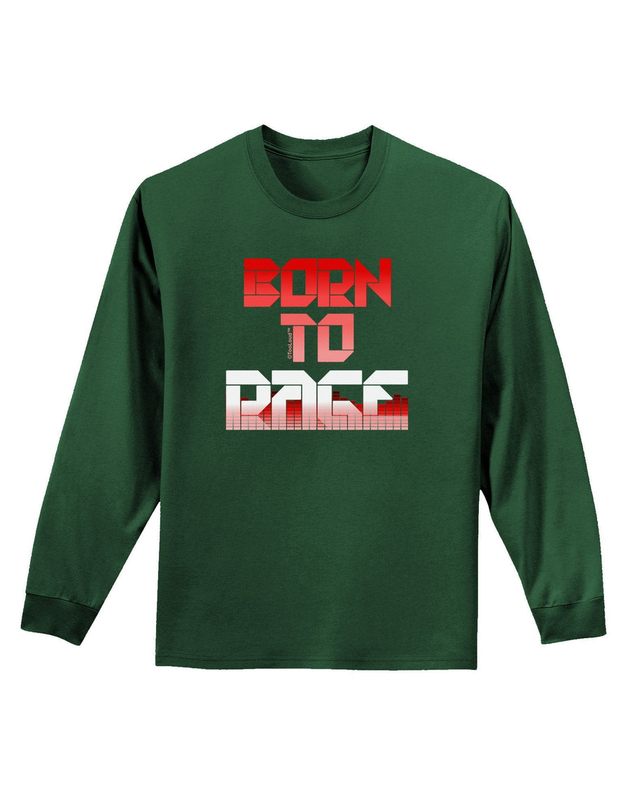 Born To Rage Red Adult Long Sleeve Dark T-Shirt-TooLoud-Dark-Green-XXX-Large-Davson Sales