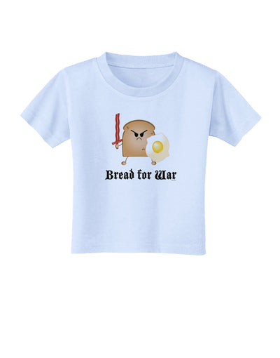 Bread for War Toddler T-Shirt-Toddler T-Shirt-TooLoud-Light-Blue-2T-Davson Sales