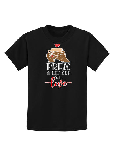 Brew a lil cup of love Childrens T-Shirt-Childrens T-Shirt-TooLoud-Black-X-Small-Davson Sales