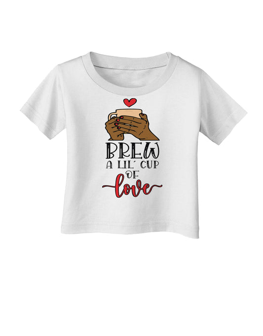 Brew a lil cup of love Infant T-Shirt-Infant T-Shirt-TooLoud-White-06-Months-Davson Sales