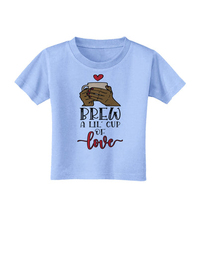 Brew a lil cup of love Toddler T-Shirt Aquatic Blue 4T Tooloud