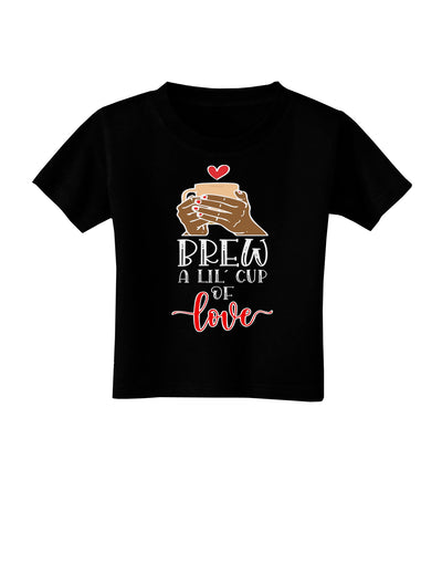 Brew a lil cup of love Toddler T-Shirt-Toddler T-shirt-TooLoud-Black-2T-Davson Sales
