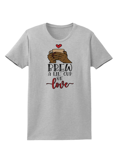 Brew a lil cup of love Womens T-Shirt-Womens T-Shirt-TooLoud-AshGray-X-Small-Davson Sales