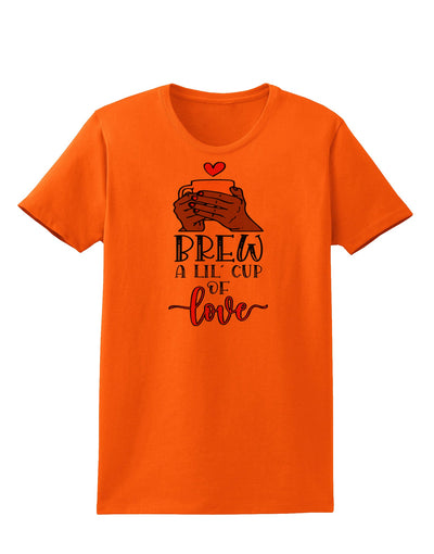 Brew a lil cup of love Womens T-Shirt-Womens T-Shirt-TooLoud-Orange-Small-Davson Sales