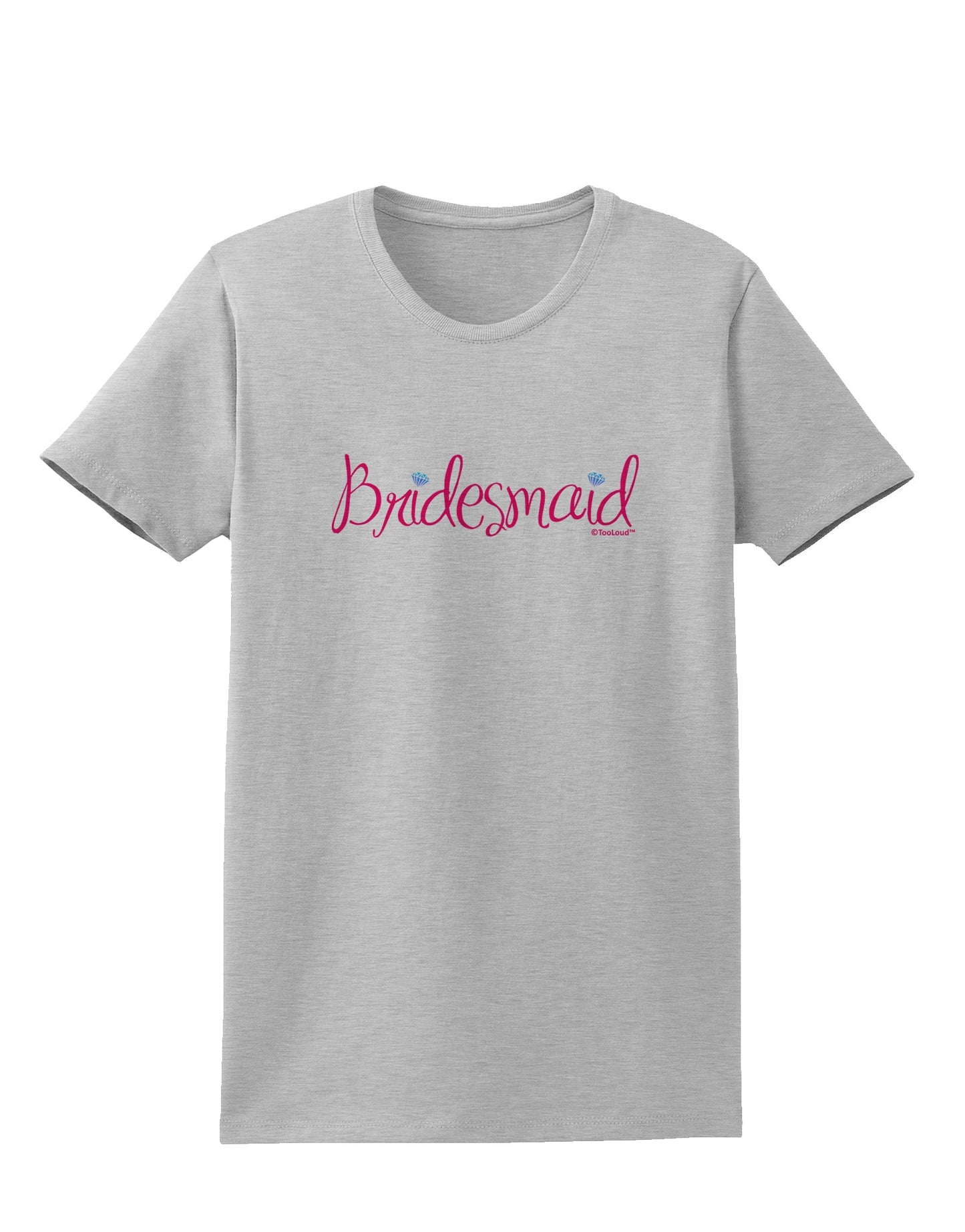 Bridesmaid Design - Diamonds - Color Womens T-Shirt-Womens T-Shirt-TooLoud-AshGray-X-Small-Davson Sales