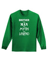 Brother The Man The Myth The Legend Adult Long Sleeve Dark T-Shirt by TooLoud-TooLoud-Kelly-Green-Small-Davson Sales