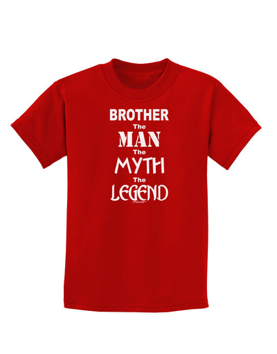 Brother The Man The Myth The Legend Childrens Dark T-Shirt by TooLoud-Childrens T-Shirt-TooLoud-Red-X-Small-Davson Sales