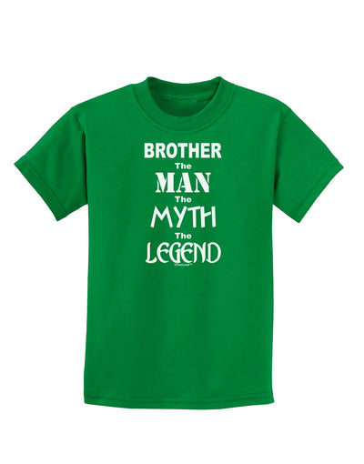 Brother The Man The Myth The Legend Childrens Dark T-Shirt by TooLoud-Childrens T-Shirt-TooLoud-Kelly-Green-X-Small-Davson Sales