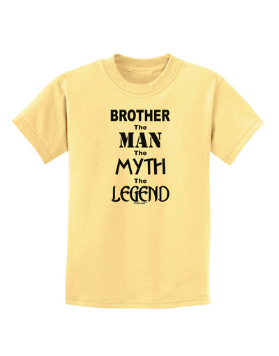 Brother The Man The Myth The Legend Childrens T-Shirt by TooLoud-TooLoud-Daffodil-Yellow-X-Small-Davson Sales