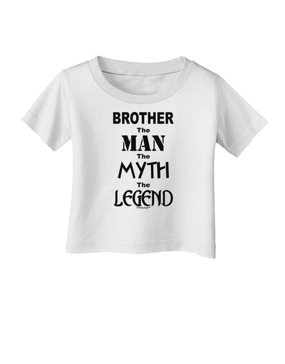 Brother The Man The Myth The Legend Infant T-Shirt by TooLoud-TooLoud-White-06-Months-Davson Sales