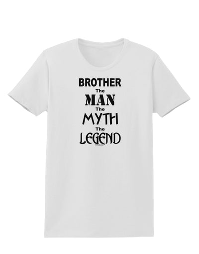 Brother The Man The Myth The Legend Womens T-Shirt by TooLoud-TooLoud-White-X-Small-Davson Sales