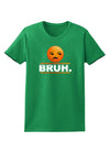 Bruh Emoji Womens Dark T-Shirt-TooLoud-Kelly-Green-X-Small-Davson Sales