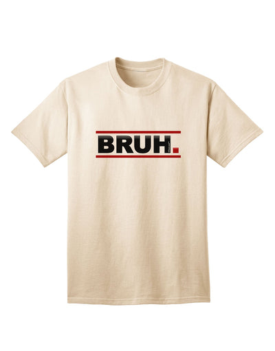 Bruh - Minimalist Text-Only Design Adult T-Shirt for Contemporary Casual Wear-Mens T-shirts-TooLoud-Natural-Small-Davson Sales