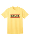 Bruh - Minimalist Text-Only Design Adult T-Shirt for Contemporary Casual Wear-Mens T-shirts-TooLoud-Yellow-Small-Davson Sales