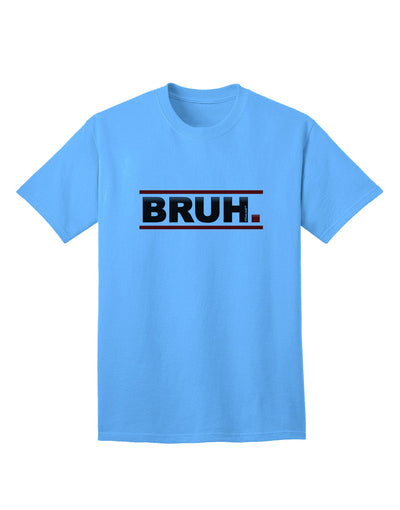 Bruh - Minimalist Text-Only Design Adult T-Shirt for Contemporary Casual Wear-Mens T-shirts-TooLoud-Aquatic-Blue-Small-Davson Sales