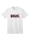 Bruh - Minimalist Text-Only Design Adult T-Shirt for Contemporary Casual Wear-Mens T-shirts-TooLoud-White-Small-Davson Sales