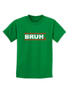 Bruh Text Only Childrens Dark T-Shirt-Childrens T-Shirt-TooLoud-Kelly-Green-X-Small-Davson Sales