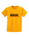 Bruh Text Only Childrens T-Shirt-Childrens T-Shirt-TooLoud-Gold-X-Small-Davson Sales