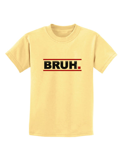 Bruh Text Only Childrens T-Shirt-Childrens T-Shirt-TooLoud-Daffodil-Yellow-X-Small-Davson Sales