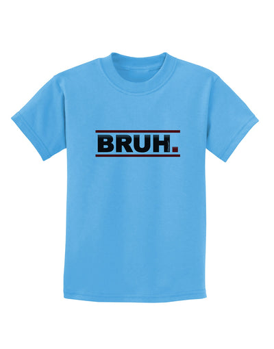 Bruh Text Only Childrens T-Shirt-Childrens T-Shirt-TooLoud-Aquatic-Blue-X-Small-Davson Sales