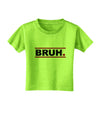 Bruh Text Only Toddler T-Shirt-Toddler T-Shirt-TooLoud-Lime-Green-2T-Davson Sales