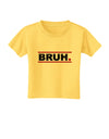 Bruh Text Only Toddler T-Shirt-Toddler T-Shirt-TooLoud-Yellow-2T-Davson Sales