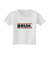 Bruh Text Only Toddler T-Shirt-Toddler T-Shirt-TooLoud-White-2T-Davson Sales