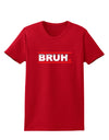 Bruh Text Only Womens Dark T-Shirt-TooLoud-Red-X-Small-Davson Sales